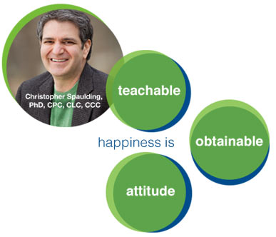 Happiness is teachable, obtainable, attitude.